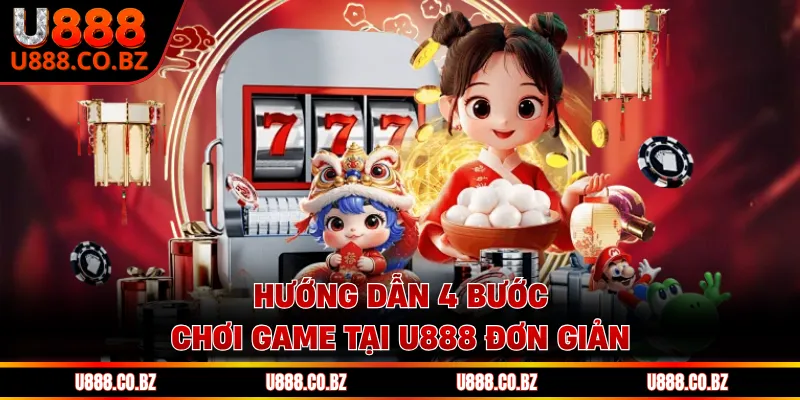 U888 KKL Trang Đăng Ký Nhà Cái Và Nhận 888K Chơi Thử 14 Hướng dẫn 4 bước chơi game tại U888 đơn giản